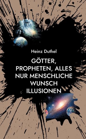 Götter Propheten alles nur menschliche Wunsch Illusionen