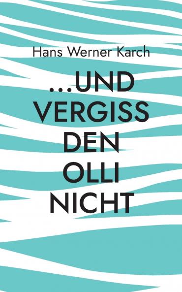 ...und vergiss den Olli nicht