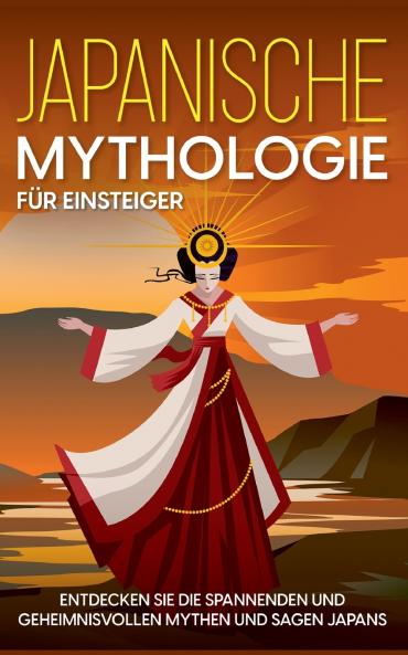 Japanische Mythologie für Einsteiger