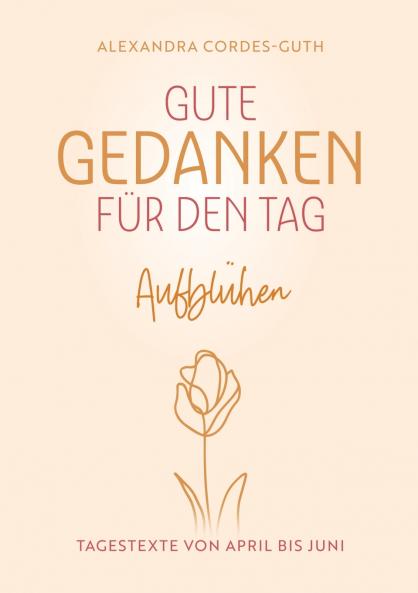 Gute Gedanken für den Tag - Aufblühen