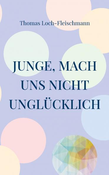 Junge mach uns nicht unglücklich
