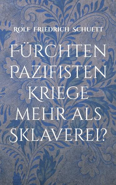 Fürchten Pazifisten Kriege mehr als Sklaverei?