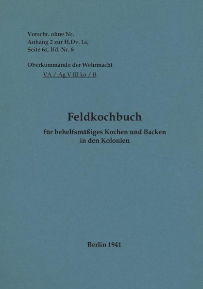 Feldkochbuch für behelfsmäßiges Kochen und Backen in den Kolonien