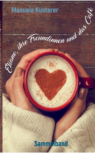 Eliane ihre Freundinnen und das Café