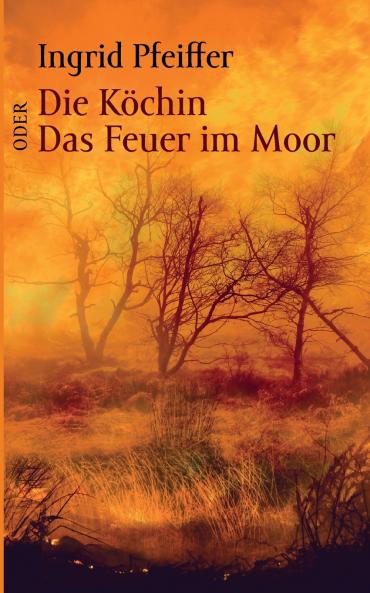 Die Köchin oder Das Feuer im Moor