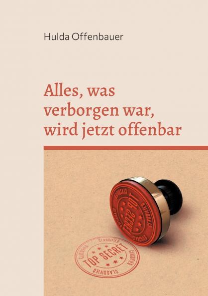 Alles was verborgen war wird jetzt offenbar