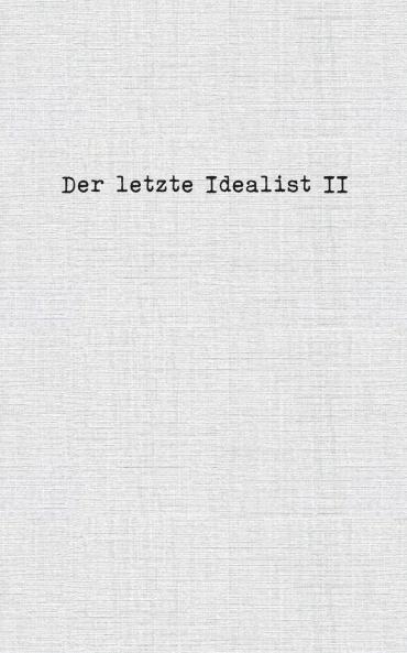 Der letzte Idealist II