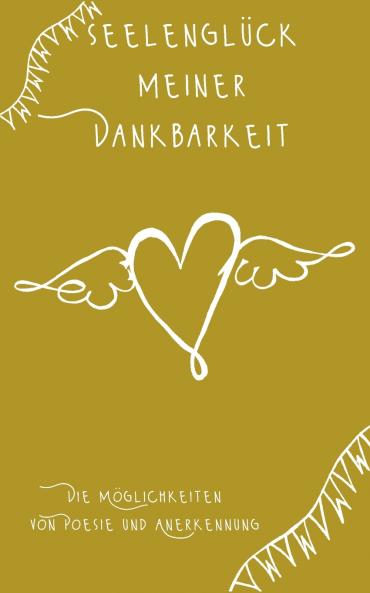 Seelenglück meiner Dankbarkeit