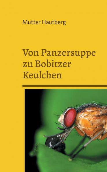 Von Panzersuppe zu Bobitzer Keulchen