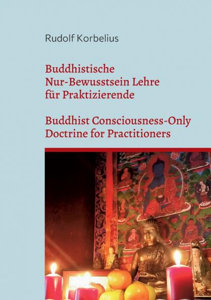 Buddhistische Nur-Bewusstsein Lehre für Praktizierende / Buddhist Consciousness-Only Doctrine for Practitioners