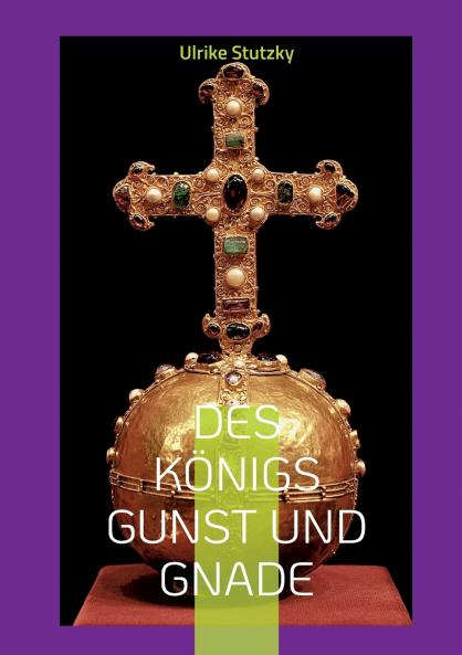Des Königs Gunst und Gnade