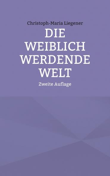 Die weiblich werdende Welt