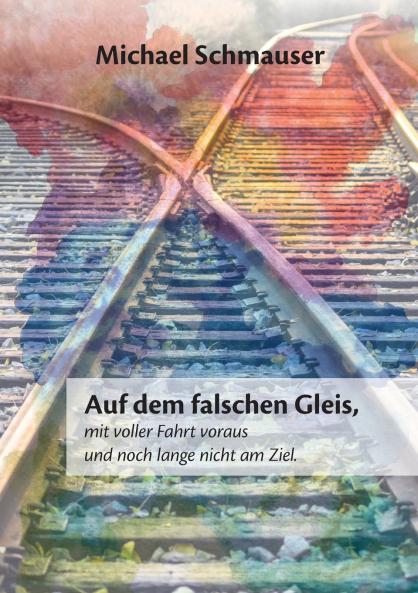 Auf dem falschen Gleis mit voller Fahrt voraus und noch lange nicht am Ziel