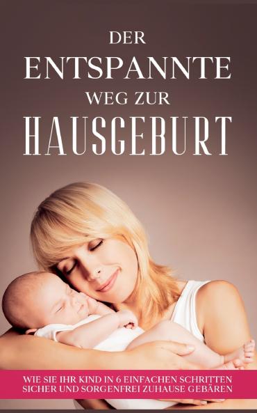 Der entspannte Weg zur Hausgeburt