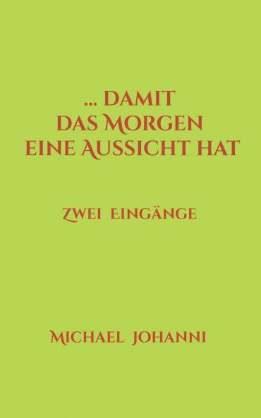 ...damit das Morgen eine Aussicht hat