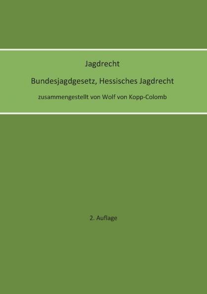 Jagdrecht Bundesjagdgesetz Hessisches Jagdrecht (2. Auflage)