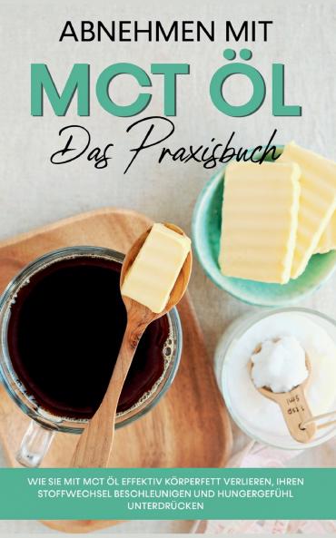 Abnehmen mit MCT ��l - Das Praxisbuch