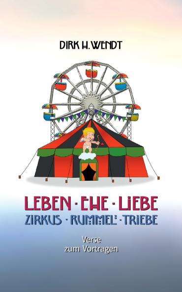 Leben Ehe Liebe - Zirkus Rummel Triebe