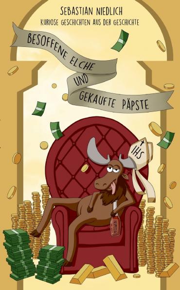 Besoffene Elche und gekaufte Päpste