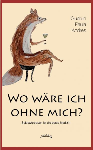 Wo wäre ich ohne mich?