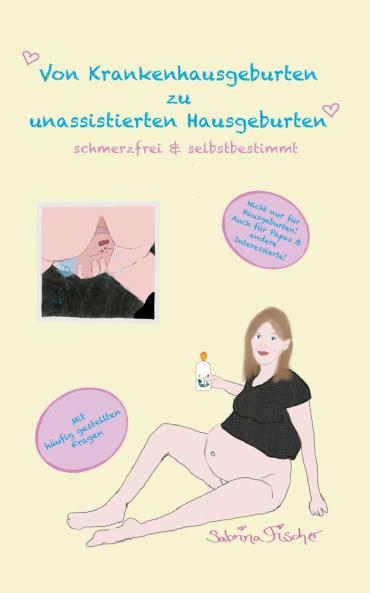 Von Krankenhausgeburten zu unassistierten Hausgeburten