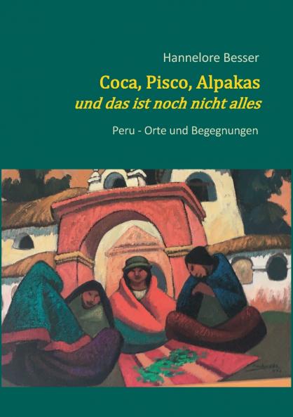 Coca Pisco Alpakas - und das ist noch nicht alles