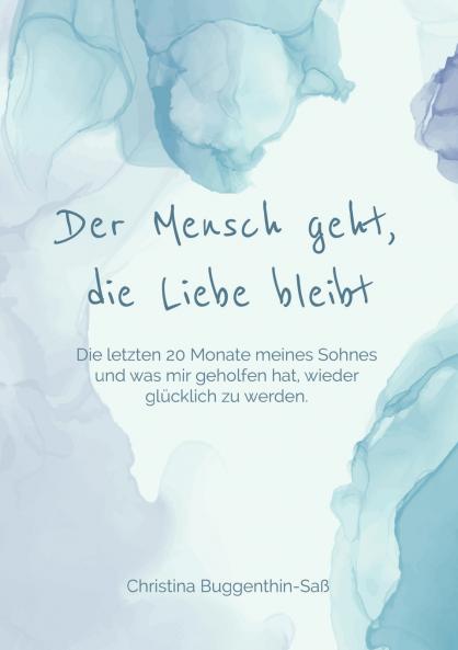 Der Mensch geht die Liebe bleibt