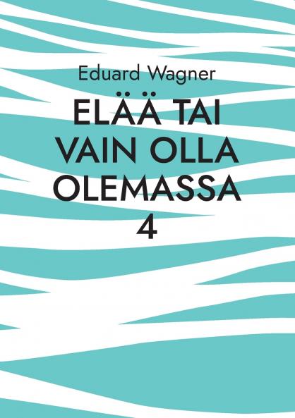 Elää tai vain olla olemassa 4