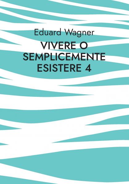 Vivere o semplicemente esistere 4