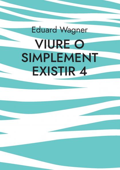 Viure o simplement existir 4