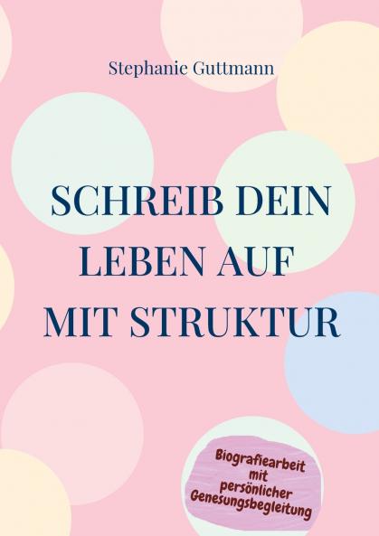 Schreib Dein Leben auf mit Struktur