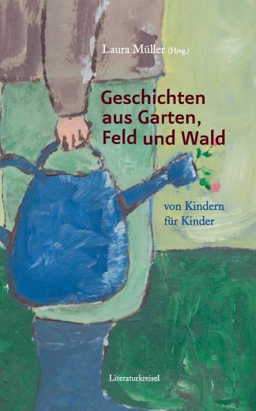 Geschichten aus Garten Feld und Wald