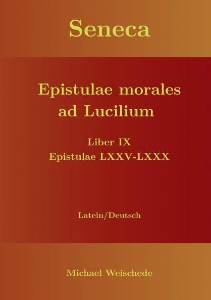 Seneca - Epistulae morales ad Lucilium - Liber IX Epistulae LXXV - LXXX