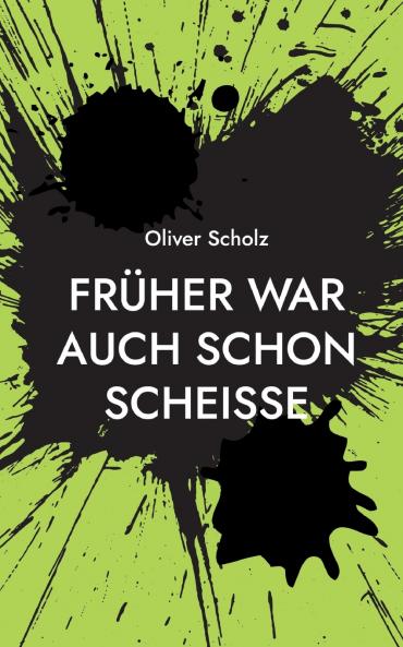 Früher war auch schon scheiße