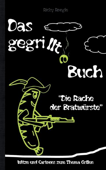 DAS GEGRILLTE BUCH - Witze und Cartoons zum Thema Grillen