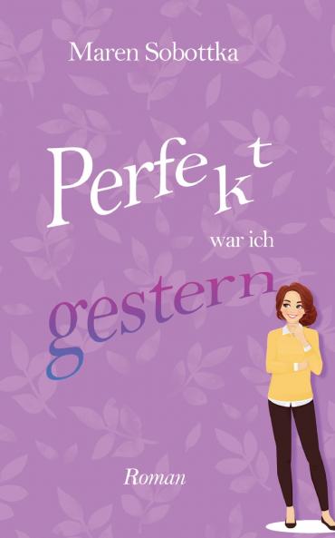 Perfekt war ich gestern