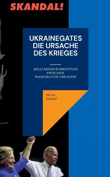 Ukrainegates - Die Ursache des Krieges