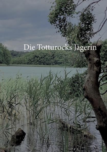 Die Totturocks- Jägerin