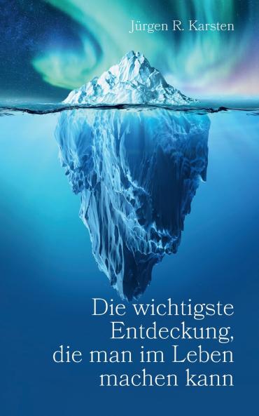 Die wichtigste Entdeckung die man im Leben machen kann