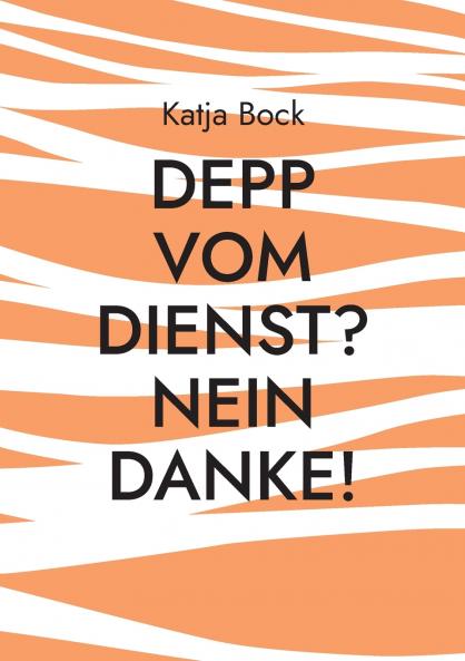 Depp vom Dienst? Nein Danke!