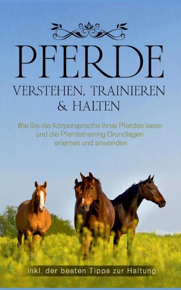 Pferde verstehen trainieren & halten