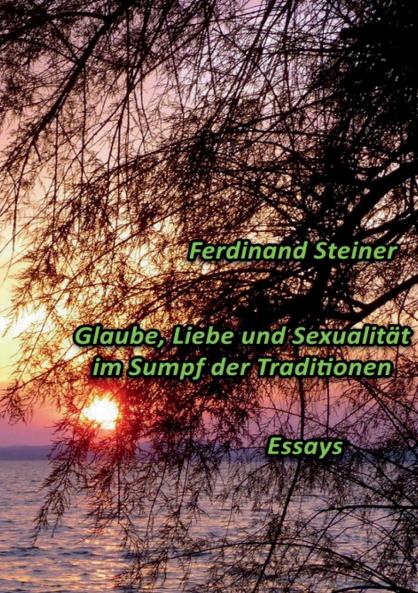 Glaube Liebe und Sexualität im Sumpf der Traditionen