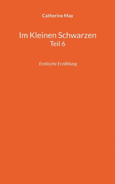 Im Kleinen Schwarzen Teil 6
