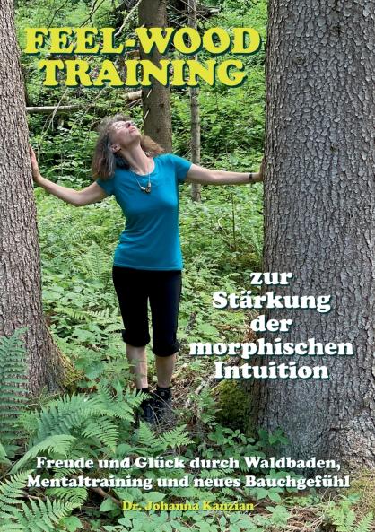 Das feel-wood-Training zur Stärkung der morphischen Intuition