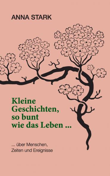 Kleine Geschichten so bunt wie das Leben ...