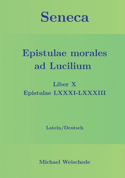 Seneca - Epistulae morales ad Lucilium - Liber X Epistulae LXXXI - LXXXIII