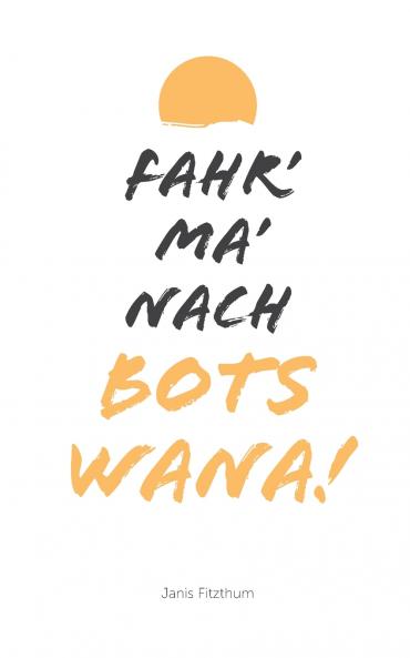 Fahr' ma' nach Botswana
