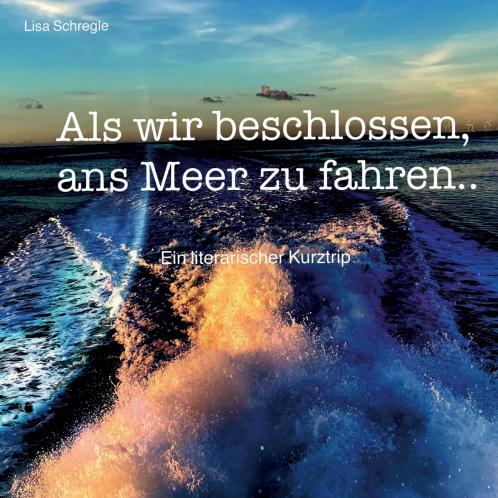 Als wir beschlossen ans Meer zu fahren