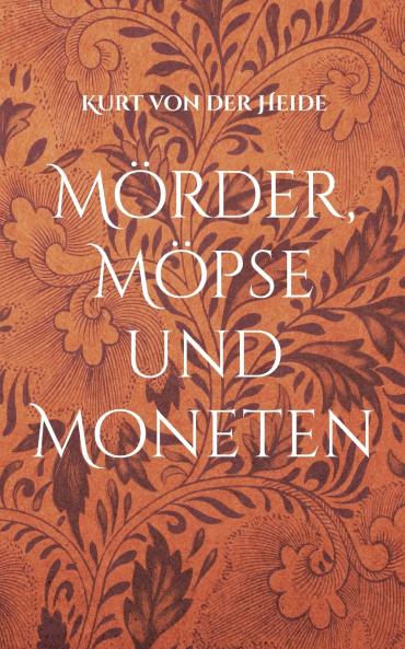 Mörder Möpse und Moneten
