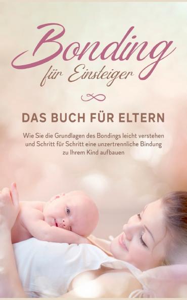 Bonding für Einsteiger - Das Buch für Eltern